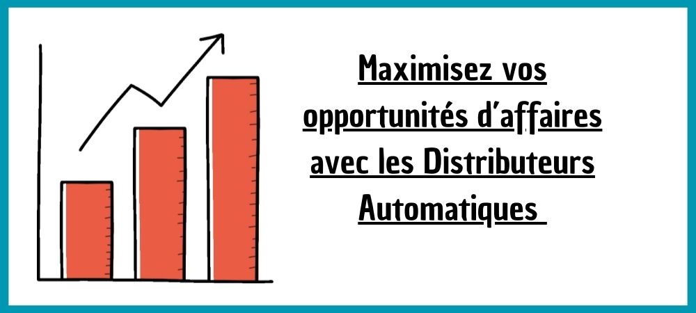 You are currently viewing Maximisez vos opportunités d’affaires avec les Distributeurs Automatiques